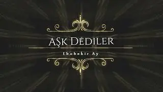 Ebubekir Ay Ask Dediler 2017 yeni klip