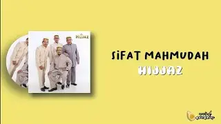 HIJJAZ - SIFAT MAHMUDAH (LIRIK VIDEO)