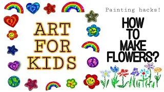 ART FOR KIDS | PAINTING HACKS| FLOWER MAKING