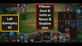 Legends of Runeterra Gameplay 02 - Piltover-Zaun & Ionia vs Noxus & Shadow Isles