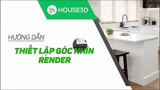 Thiết Lập Góc Nhìn Render
