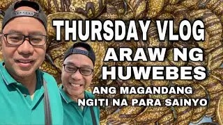 THURSDAY VLOG, ARAW NG HUWEBES, ANG MAGANDANG NGITI NA PARA SAINYO #Thursday #vlog #ngiti