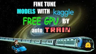 Fine tune model with with free GPU on Kaggle by Autotrain 