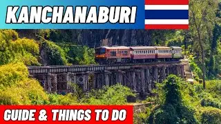 KANCHANABURI, THAILAND | The Location of the Infamous Death Railway 🇹🇭