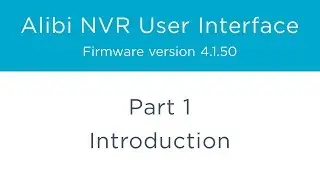 Alibi NVR User Interface – Part 1 – Introduction
