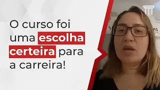 O Curso foi uma Escolha certeira para a Carreira!