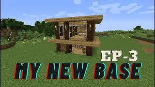 MY NEW SURVIVAL BASE l MINECRAFT SURVIVAL SERIES EP-3