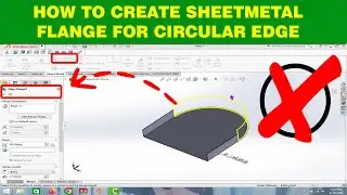CREATING FLANGE FOR SHEETMETAL CURVED EDGE IN SOLIDWORKS