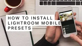 How to Install Lightroom Mobile Presets + 5 Free Presets!