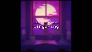 Lingering - Anton Singfjord (Original) Lofi