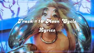 Melanie Martinez - Track #10 Moon Cycle (Lyrics)