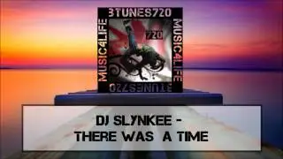 DJ Slynkee - There Was  A Time