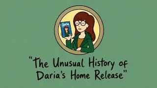 The Unusual History of Daria's Home Release