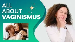 ALL ABOUT VAGINISMUS (Guaranteed Treatment in One Session)