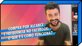 Compra por Alcance e Frequência no Facebook: O que é e como funciona?