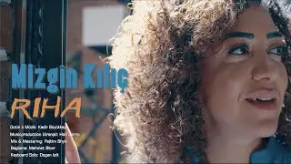 MIZGÎN KILIÇ - RIHA [Official Music Video]