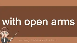 with open arms