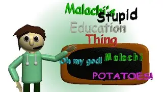 Malachi's Stupid Education Thing! (Demo)