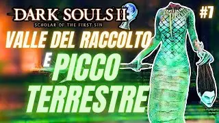 🏆GUIDA PLATINO 🎮DARK SOULS 2 SOTFS #7 ▶️VALLE DEL RACCOLTO E PICCO TERRESTRE