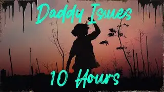 The Neighbourhood - Daddy Issues 10 HOURS ( HD )