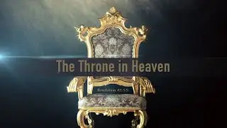 The Throne in Heaven (Revelation 4:1-5:5)