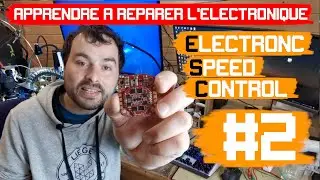 Apprendre à réparer l'électronique - ESC #2