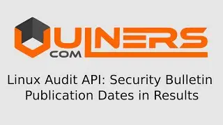 Vulners Linux Audit API: Security Bulletin Publication Dates in Results