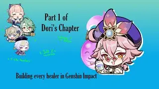 Building every healer in genshin impact (Part 1 of Dori's Chapter)