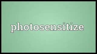 Photosensitize Meaning