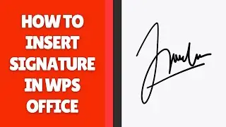 How to Insert a Signature in WPS Office Write | 2 Methods