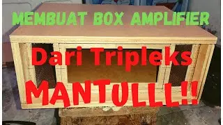 MEMBUAT BOX AMPLIFIER DARI TRIPLEKS