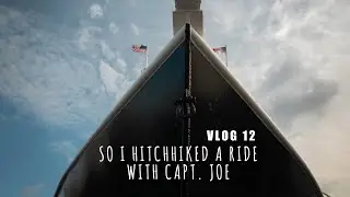 So I Hitchhiked a Ride with Capt. Joe - VLOG 12