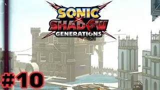 Sonic X Shadow Generations #10  I cant control this