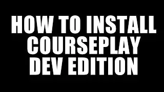 Farming Simulator 17  How to Install Courseplay (Developer Version) - Courseplay Tutorial