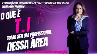 Tudo que você precisa saber para entender finalmente o que é TI