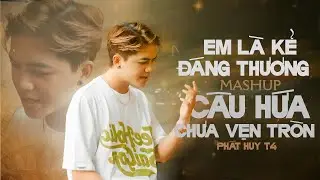MASHUP EM LÀ KẺ ĐÁNG THƯƠNG, CÂU HỨA CHƯA VẸN TRÒN, ĐOẠN TUYỆT NÀNG ĐI ...- PHÁT HUY T4