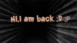 Kikoplays-I am Back!!!! :P