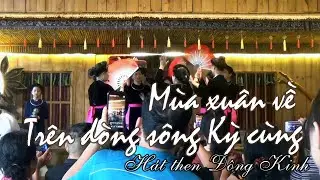 Mùa xuân về trên dòng sông Kỳ cùng ! Tiếng then Trạm dừng nghỉ Hoa hồi