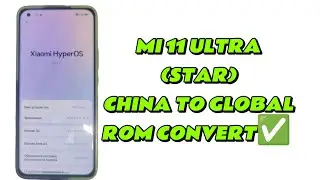 MI 11 ULTRA (STAR) CHINA TO GLOBAL ROM CONVERT WITHOUT UNLOCK BOOTLOADER✅🆗