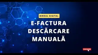 Descarcare manuala eFactura direct din SPV
