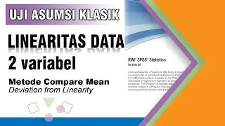 Uji Linearitas Data Dengan SPSS