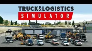 Truck and Logistics Simulator Симулятор прохождение 2