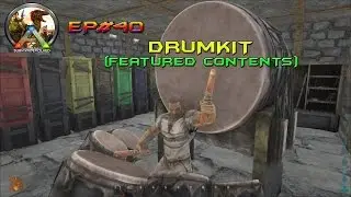 ARK SURVIVAL EVOLVED ★ EP#40 LETS PLAY - DRUMKIT (FEATURED CONTENTS)