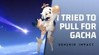 I Pulled for Gacha Today [Genshin Impact]