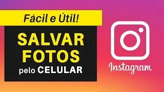Como SALVAR Fotos do INSTAGRAM pelo Celular | Fácil e Útil