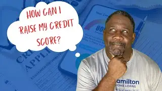 How Can I Raise My Credit Score?