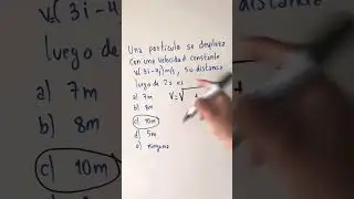 Una partícula se desplaza con V(3i-4j) su distancia después de 2 seg es