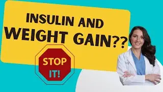 Insulin and Weight Gain. What Diabetics need to know to Prevent Weight Gain!!!