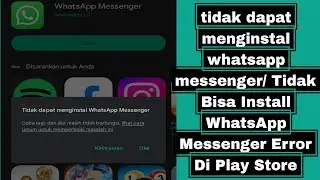 tidak dapat menginstal whatsapp messenger/ Tidak Bisa Install WhatsApp Messenger Error Di Play Store