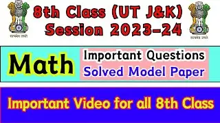 8th Class Math Important Questions and New  Solved Model Paper for J&K Students 2024 Exam